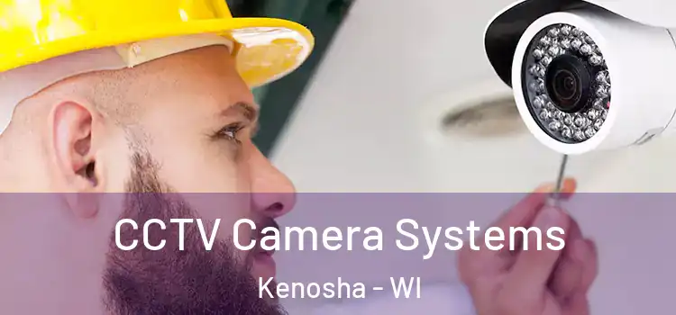 CCTV Camera Systems Kenosha - WI