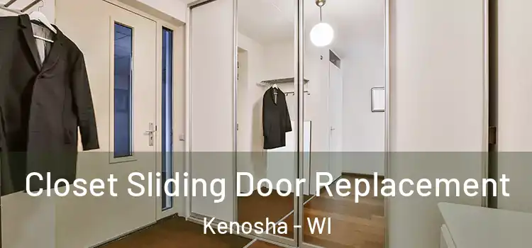 Closet Sliding Door Replacement Kenosha - WI