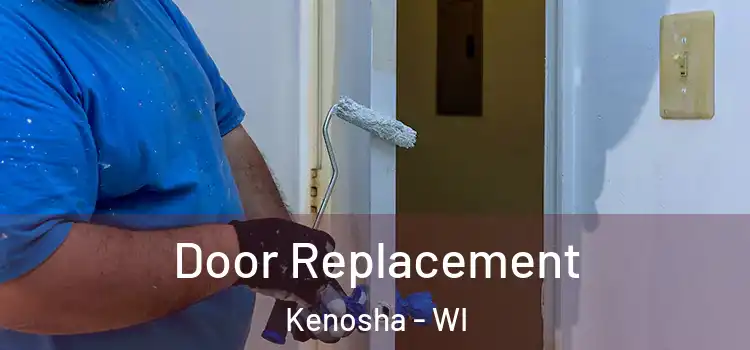 Door Replacement Kenosha - WI