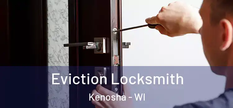 Eviction Locksmith Kenosha - WI