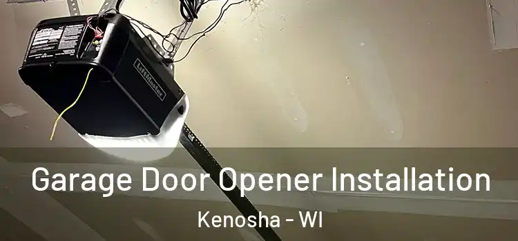  Garage Door Opener Installation Kenosha - WI
