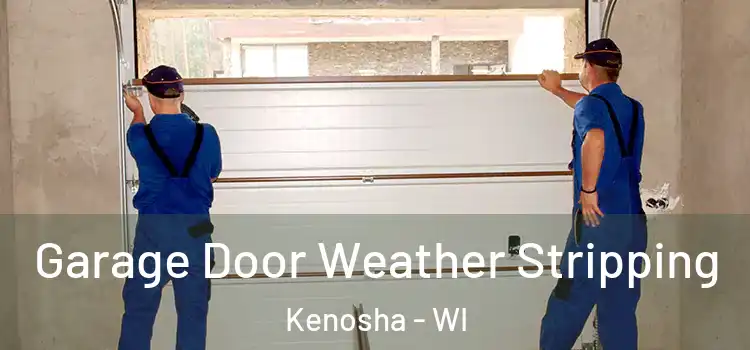  Garage Door Weather Stripping Kenosha - WI